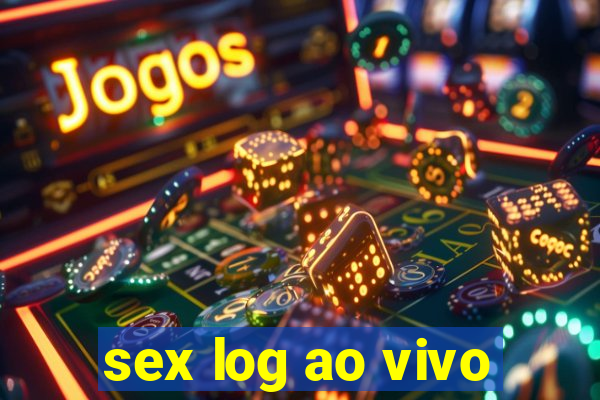 sex log ao vivo